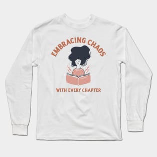 EMBRACING CHAOS WITH EVERY CHAPTER ABSURDIST LITERATURE Long Sleeve T-Shirt